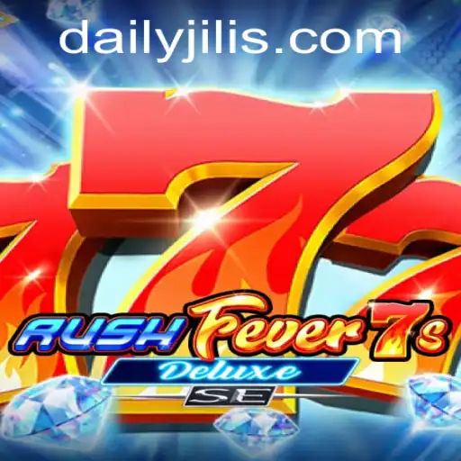 Exploring RushFever7sDeluxeSE: A Thrilling Experience with DAILY JILI